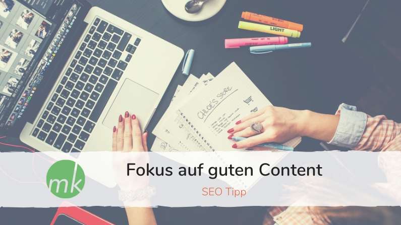 SEO Tipp: Konzentriere dich auf guten Content.