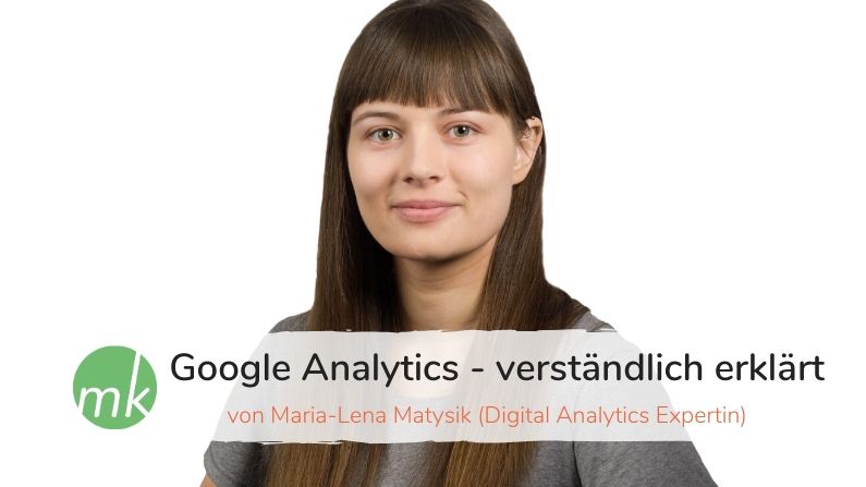 Google Analytics – verständlich erklärt von Maria-Lena Matysik