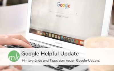 Google Helpful Update: Hintergründe und Tipps zum neuen Google-Update.